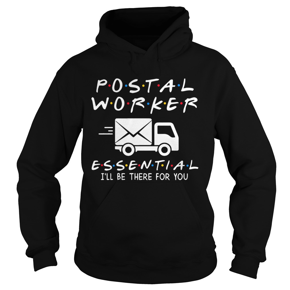 Postal Worker Essential Ill Be There For You Hoodie
