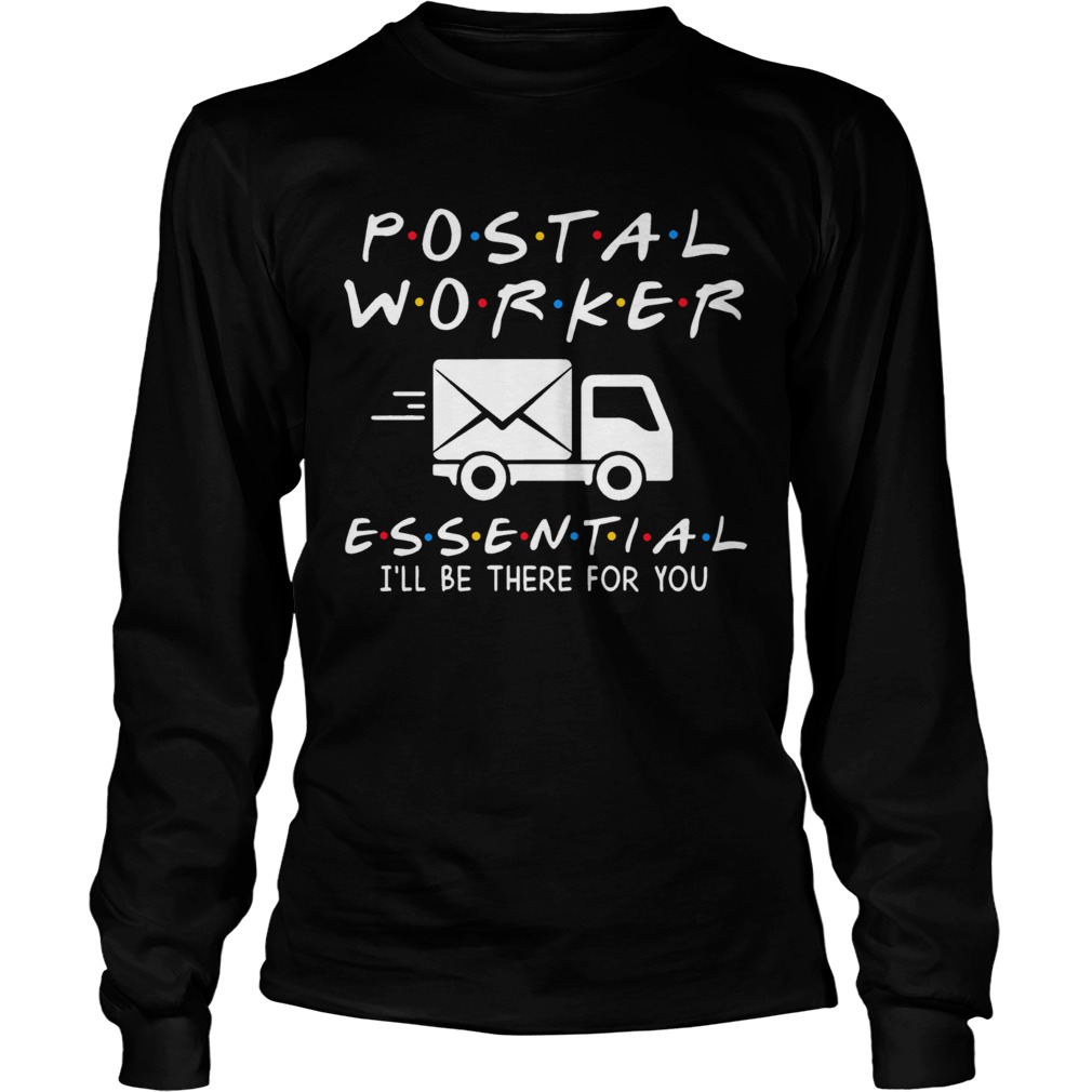 Postal Worker Essential Ill Be There For You Long Sleeve