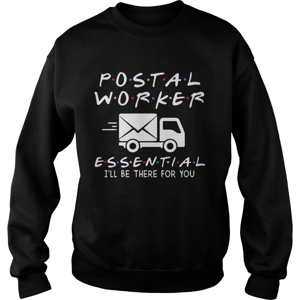 Postal Worker Essential Ill Be There For You Sweatshirt