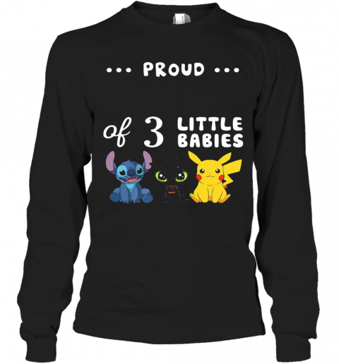 Proud Of 3 Little Babies Stitch Toothless And Pokemon T-Shirt Long Sleeved T-shirt 