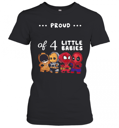 Proud Of 4 Little Babies Batman Baby Groot And Spider Man T-Shirt Classic Women's T-shirt