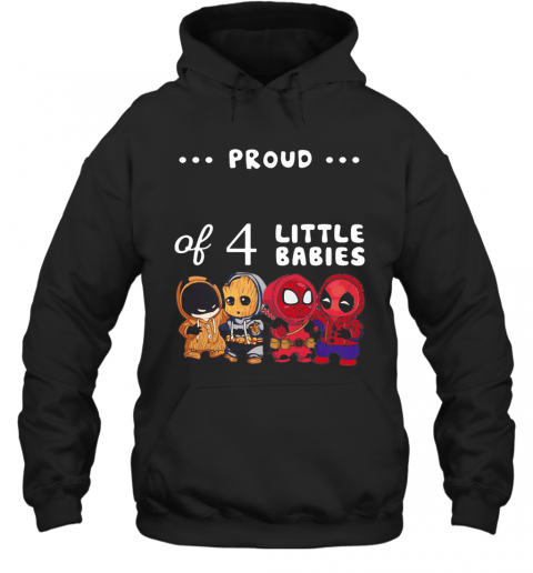 Proud Of 4 Little Babies Batman Baby Groot And Spider Man T-Shirt Unisex Hoodie