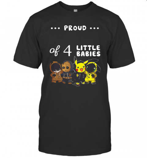 Proud Of 4 Little Babies Batman Baby Groot Pokemon And Toothless T-Shirt Classic Men's T-shirt