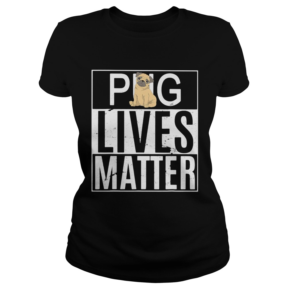 Pug Lives Matter Dog Classic Ladies