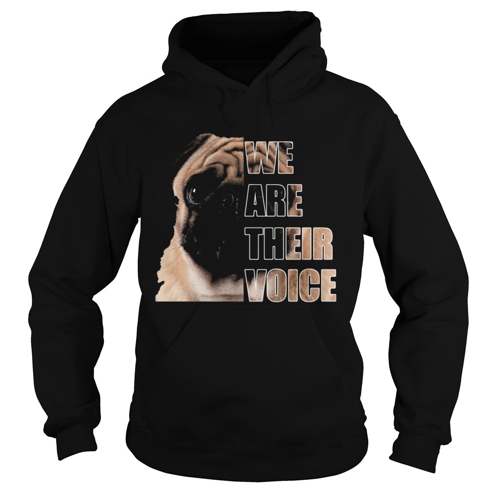 Pug dog we are their voice Hoodie