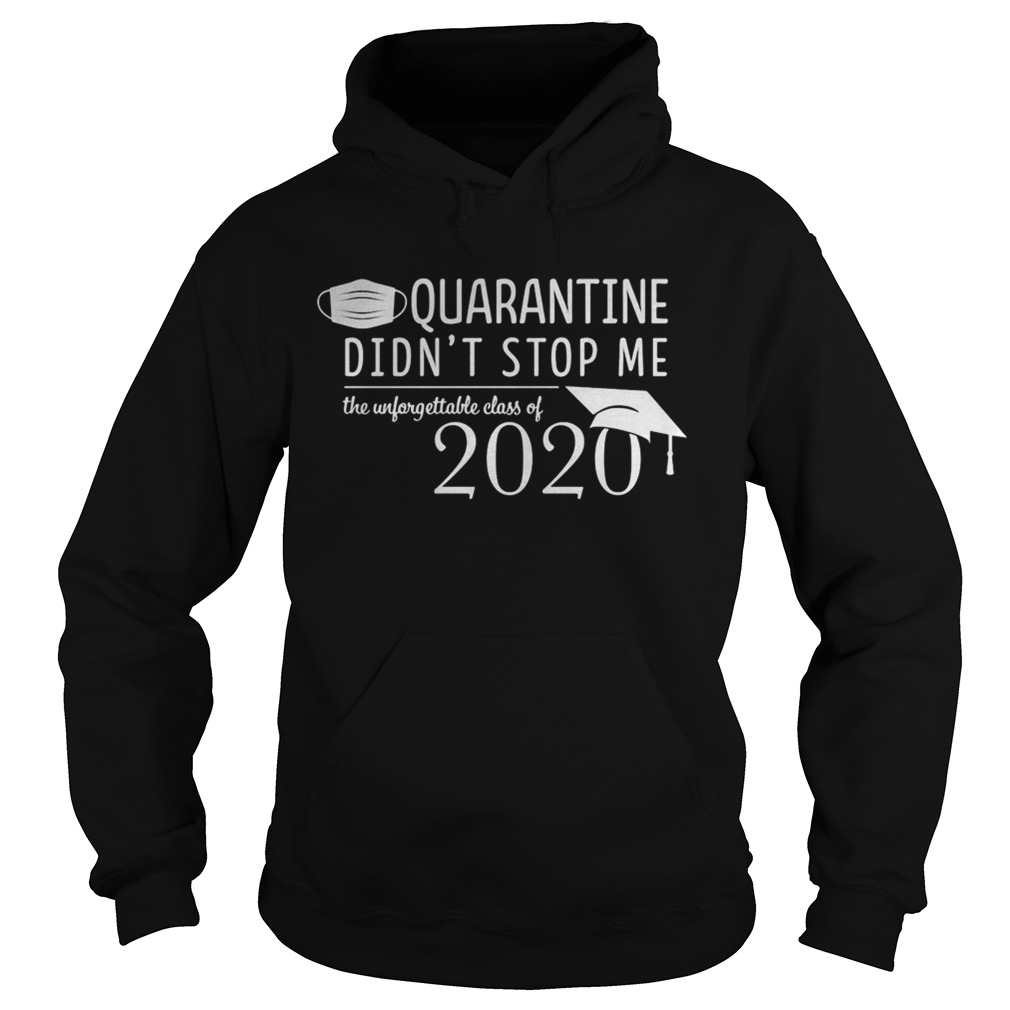 Quarantine didnt stop me Class of 2020 Pandemic Humor Hoodie