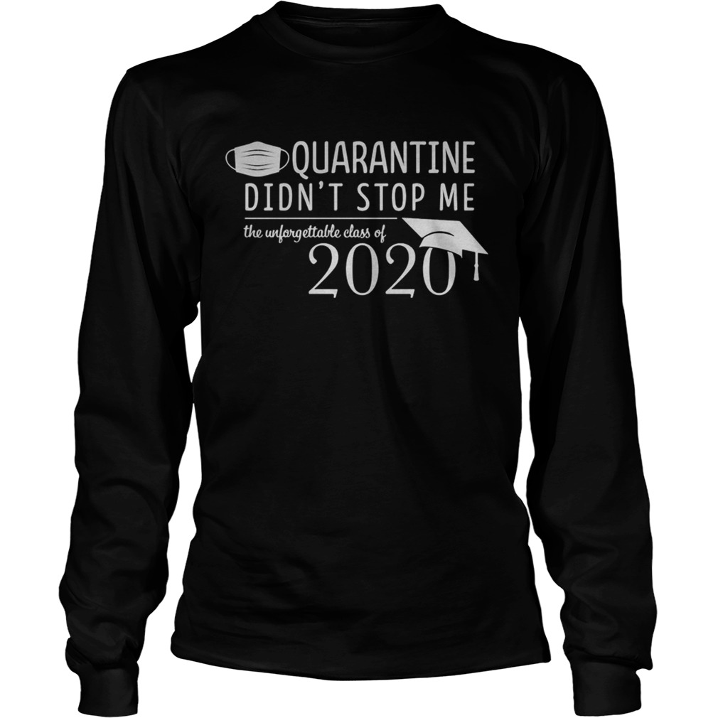 Quarantine didnt stop me Class of 2020 Pandemic Humor Long Sleeve
