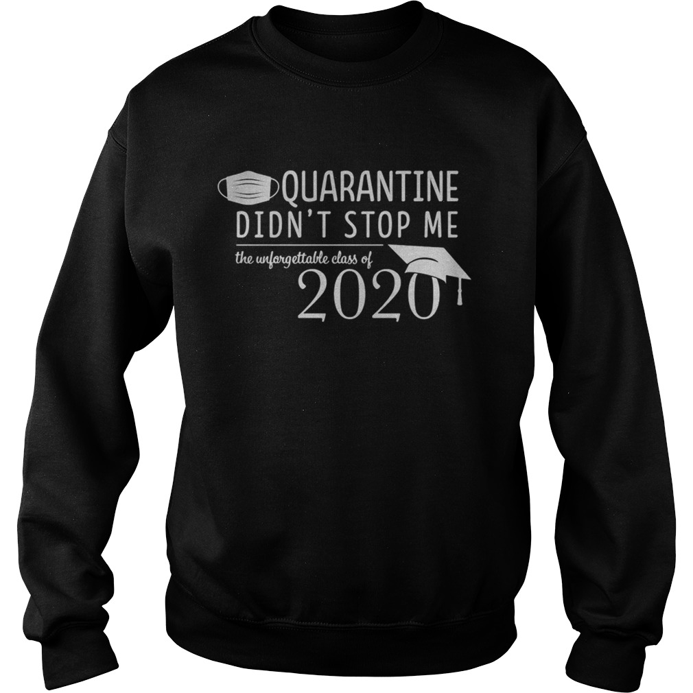 Quarantine didnt stop me Class of 2020 Pandemic Humor Sweatshirt