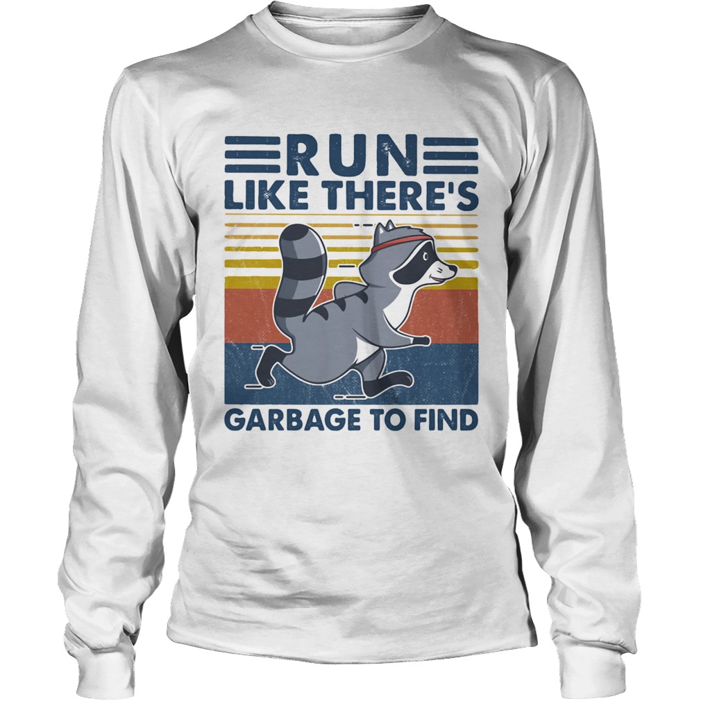 Raccoon run like theres garbage to find vintage retro Long Sleeve
