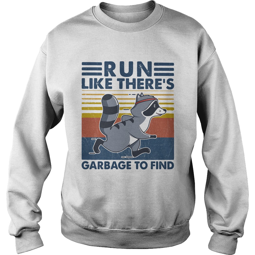 Raccoon run like theres garbage to find vintage retro Sweatshirt