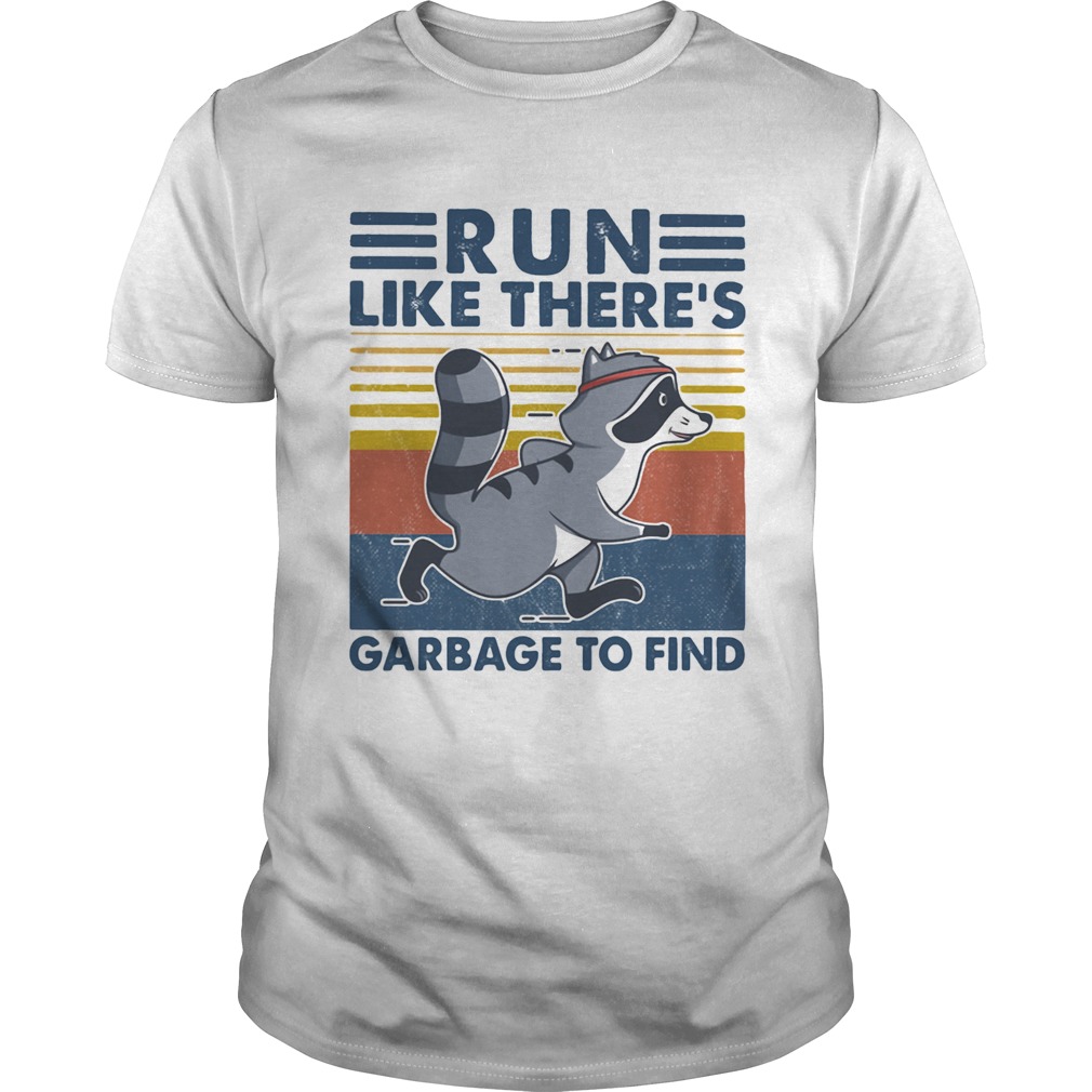 Raccoon run like theres garbage to find vintage retro shirt