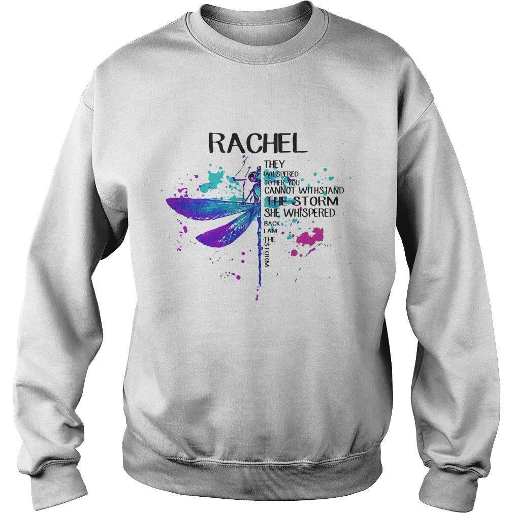 Rachel They Whispered To Her You Cannot Withstand The Storm She Swishpered Watercolor Dragonfly shi Sweatshirt