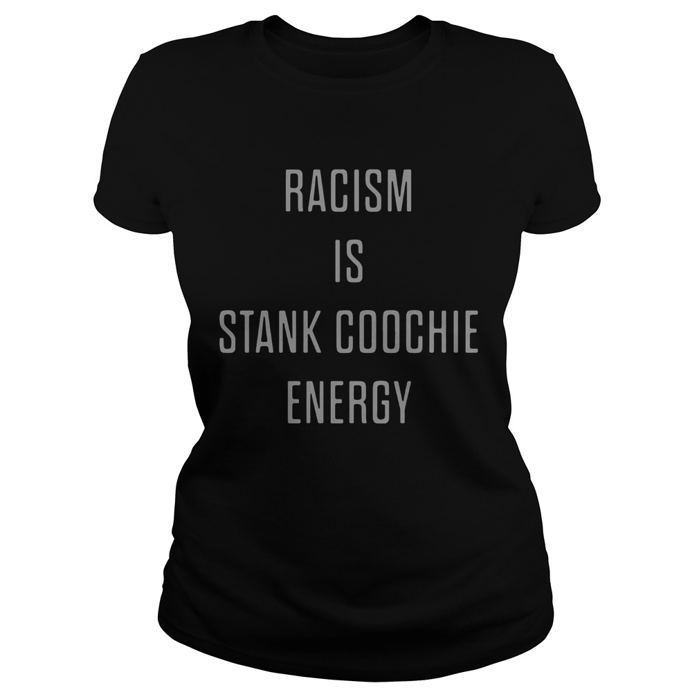 Racism Is Stank Coochie Energy Classic Ladies