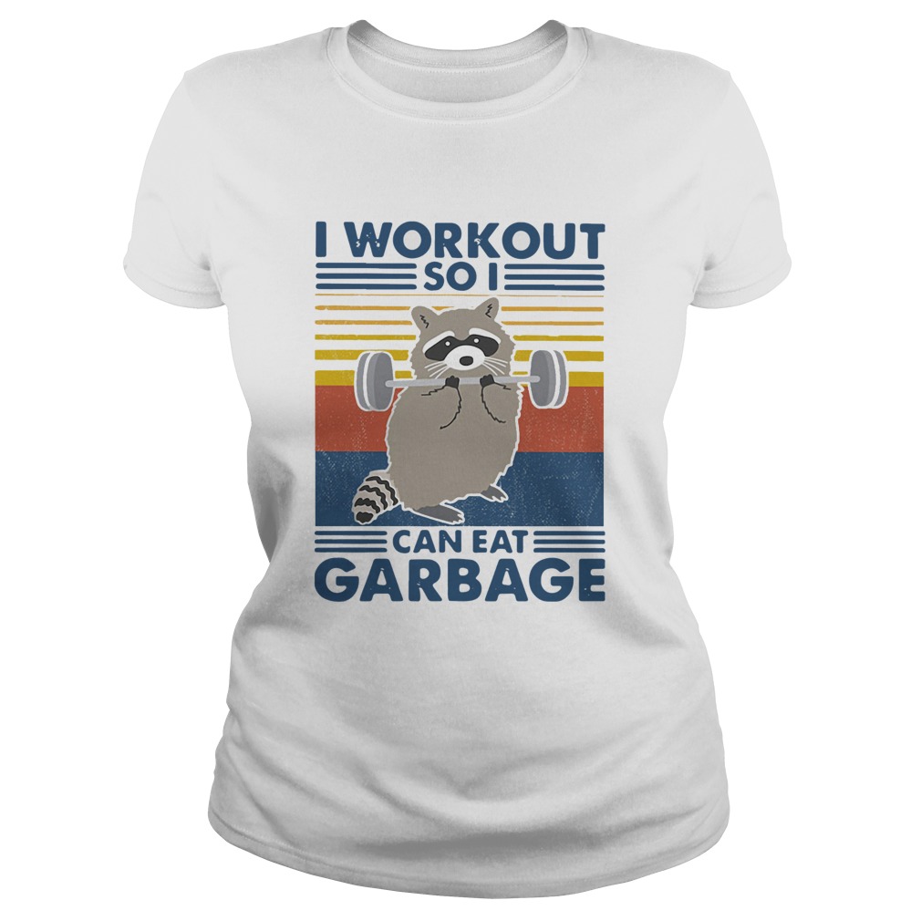 Racoon I Workout So I Can Eat Garbage Vintage Classic Ladies