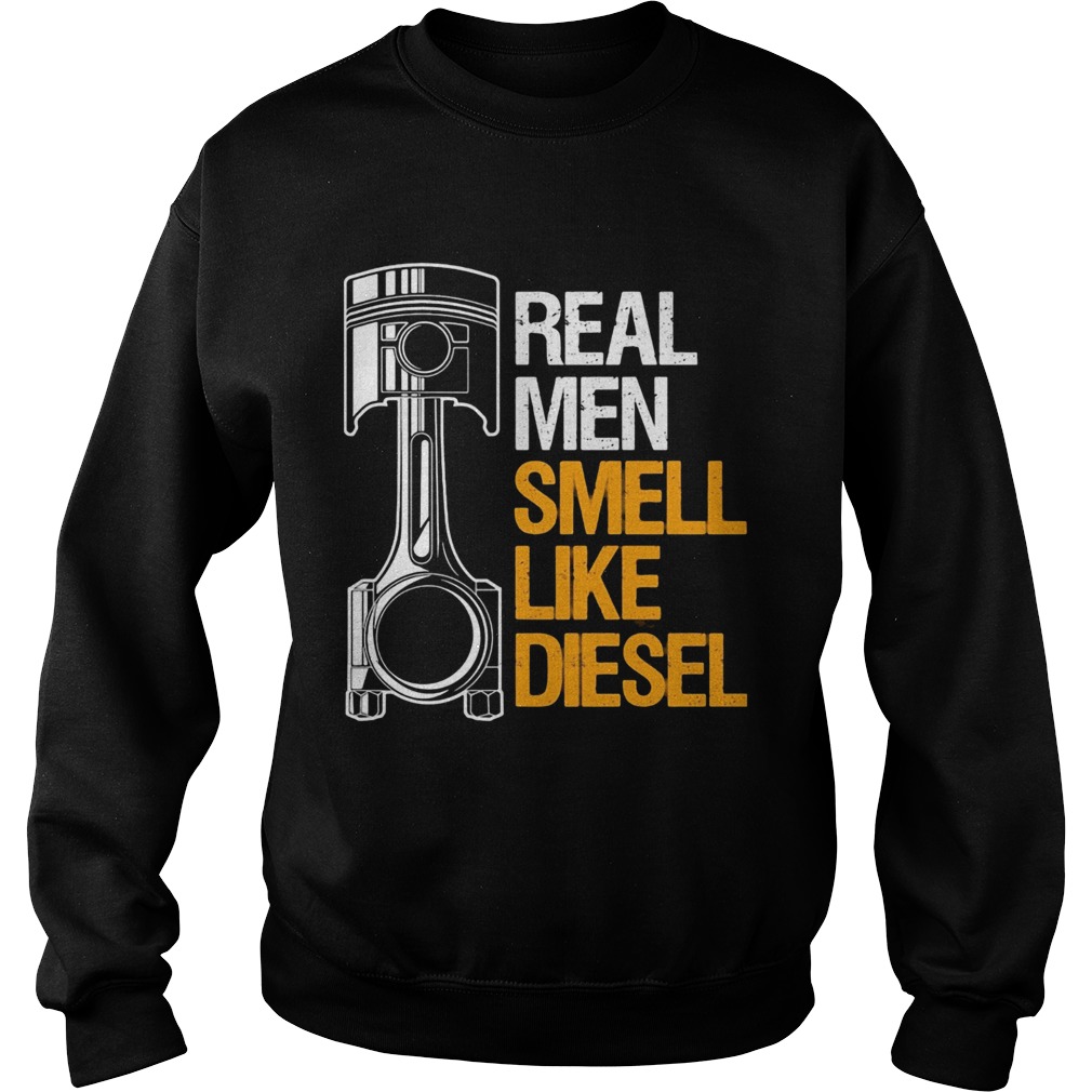 Real men smell like diesel Sweatshirt