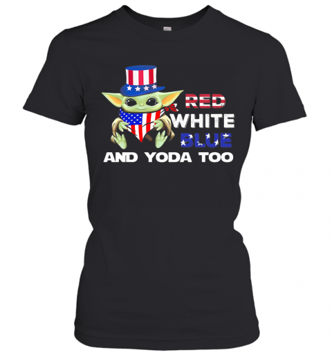 Red White Blue And Yoda Too American Flag Independence Day T-Shirt Classic Women's T-shirt