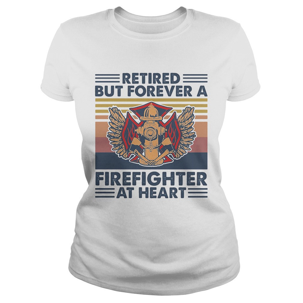 Retired But Forever A Firefighter At Heart Vintage Retro Classic Ladies