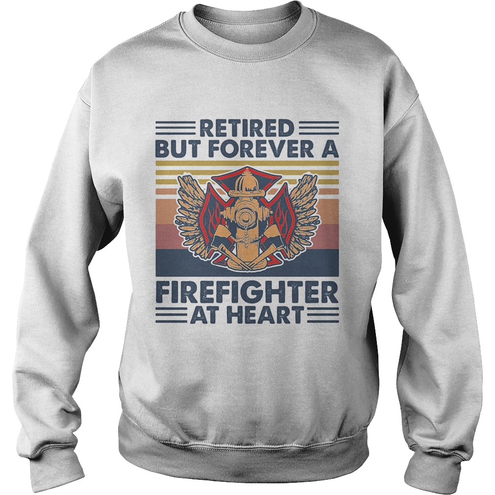 Retired But Forever A Firefighter At Heart Vintage Retro Sweatshirt