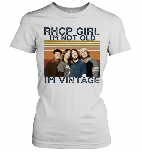 Rhcp Girl I'M Not Old I'M Vintage Retro T-Shirt Classic Women's T-shirt