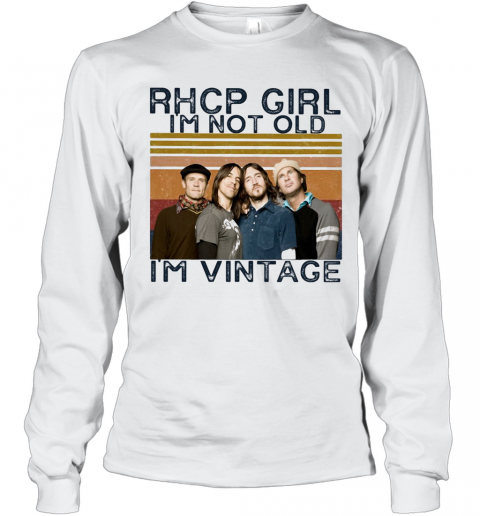 Rhcp Girl I'M Not Old I'M Vintage Retro T-Shirt Long Sleeved T-shirt 