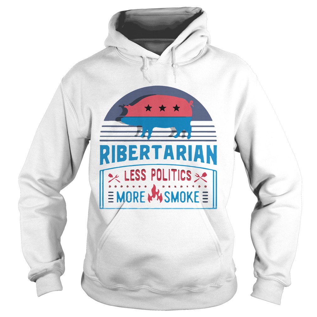 Ribertarian Less Politics More Smoke Bbq Hoodie