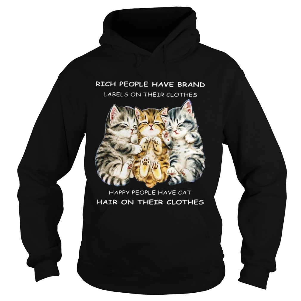 Rich People Have Brand Happy People Have Cat Hair On Their Clothes Hoodie