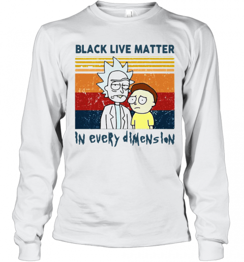 Rick And Morty Black Live Matter In Every Dimenslon Vintage T-Shirt Long Sleeved T-shirt 