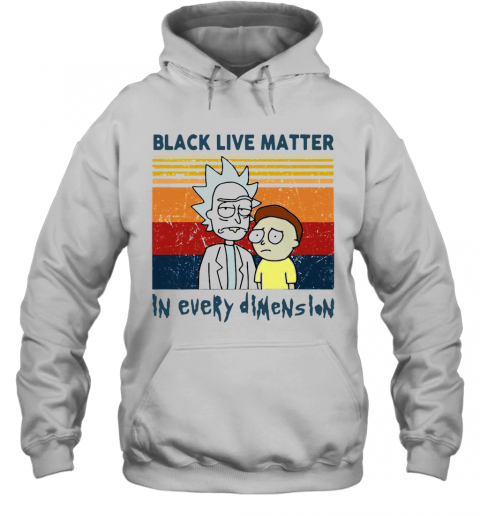 Rick And Morty Black Live Matter In Every Dimenslon Vintage T-Shirt Unisex Hoodie