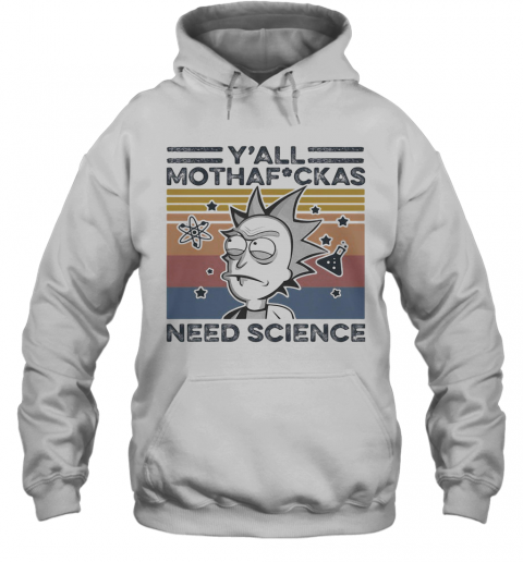 Rick And Morty Rick Y'All Mothafuckas Need Science Vintage Retro White T-Shirt Unisex Hoodie