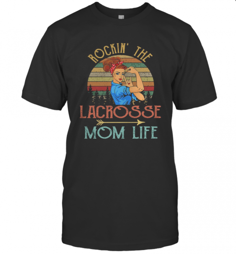 Rockin' The Lacrosse Mom Life Strong Woman Vintage Retro T-Shirt