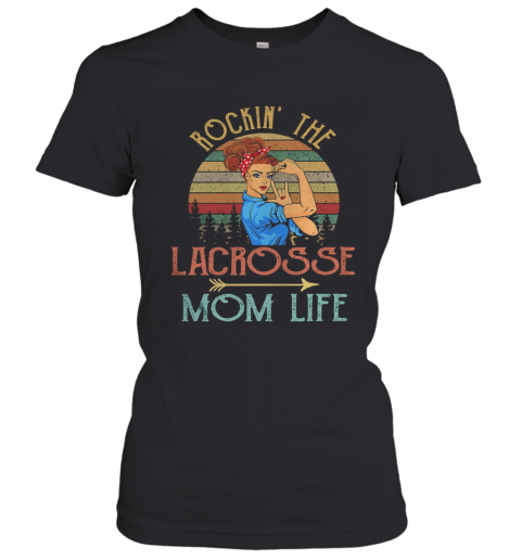 Rockin' The Lacrosse Mom Life Strong Woman Vintage Retro T-Shirt Classic Women's T-shirt