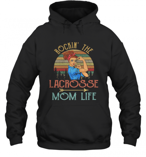Rockin' The Lacrosse Mom Life Strong Woman Vintage Retro T-Shirt Unisex Hoodie