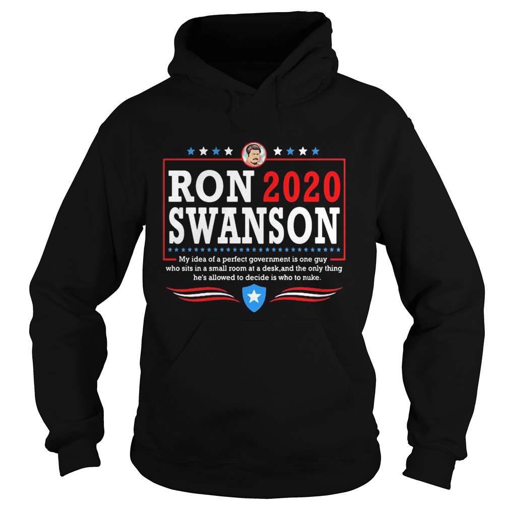 Ron 2020 Swanson My Idea Of A Perfect Government Is One Guy Hoodie