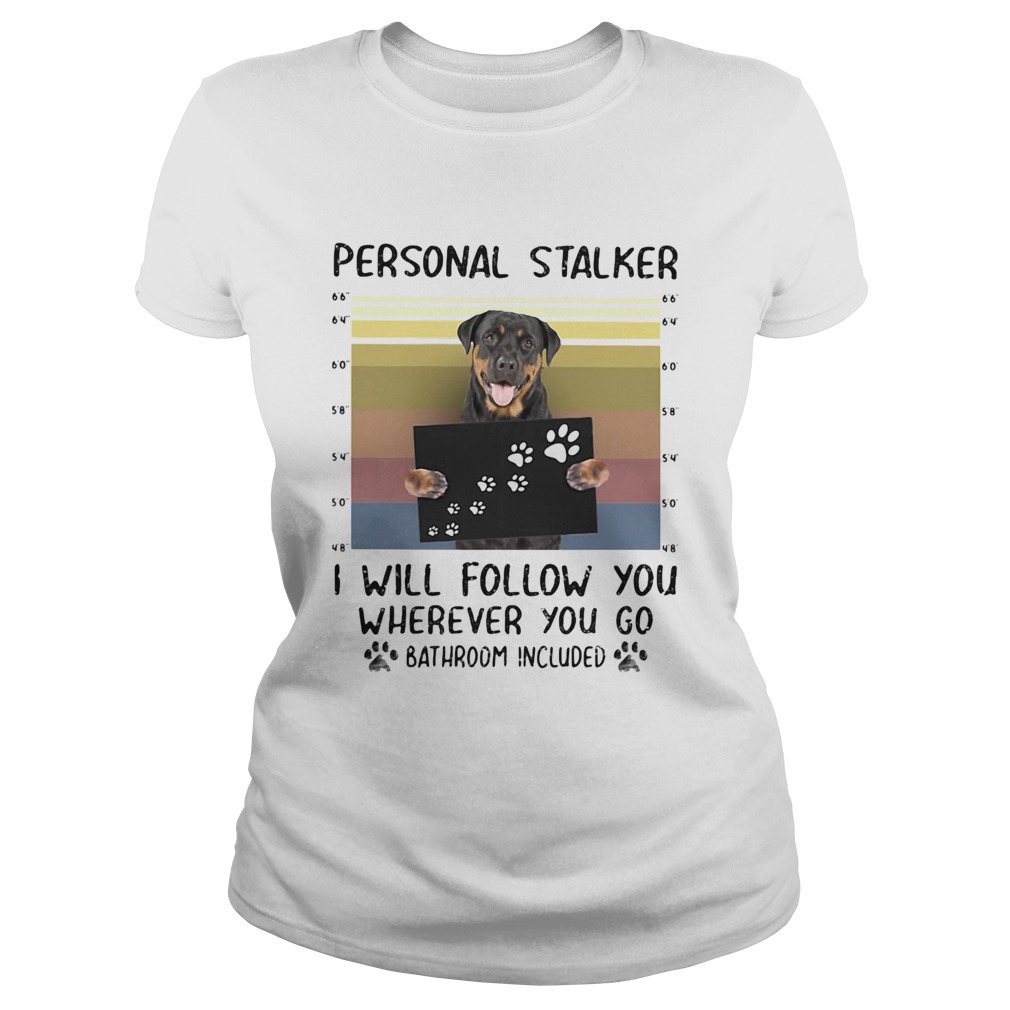 Rottweiler personal stalker I will follow you wherever you go paw vintage Classic Ladies