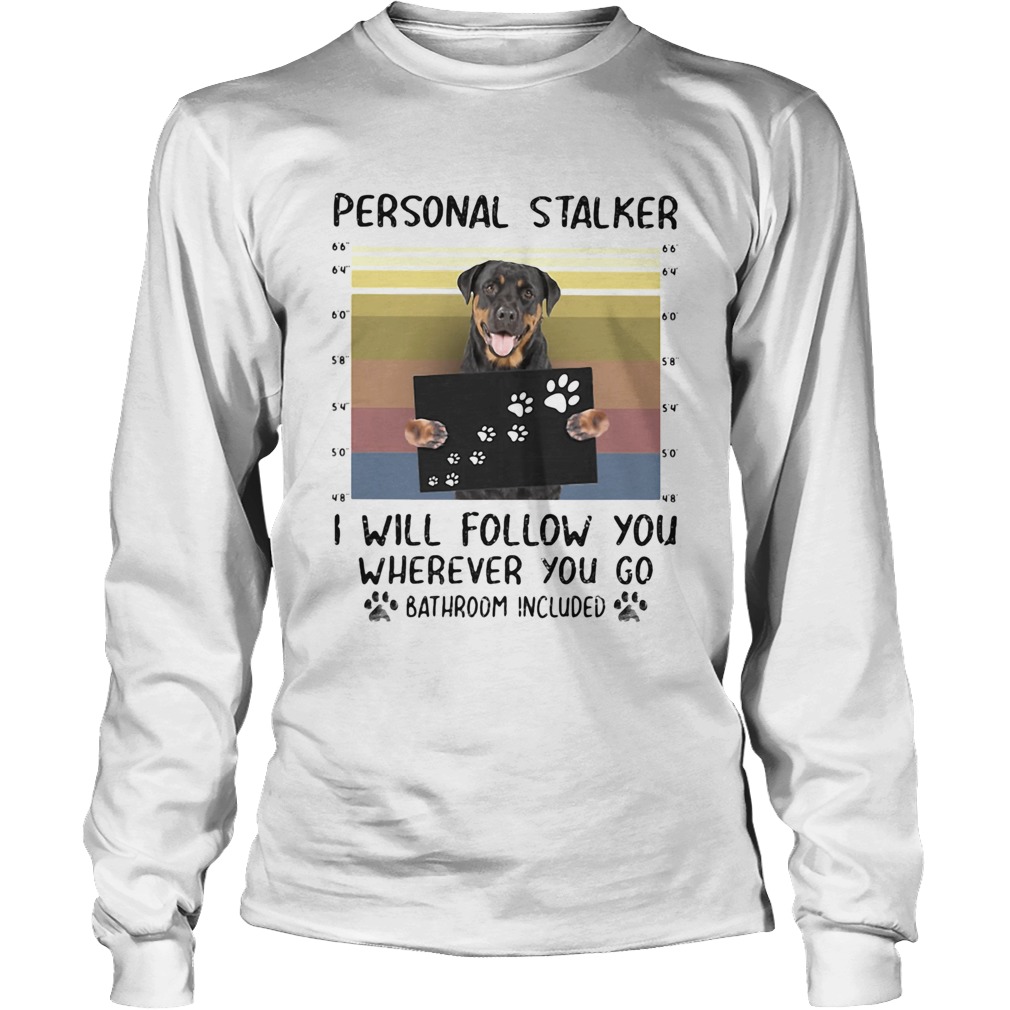 Rottweiler personal stalker I will follow you wherever you go paw vintage Long Sleeve