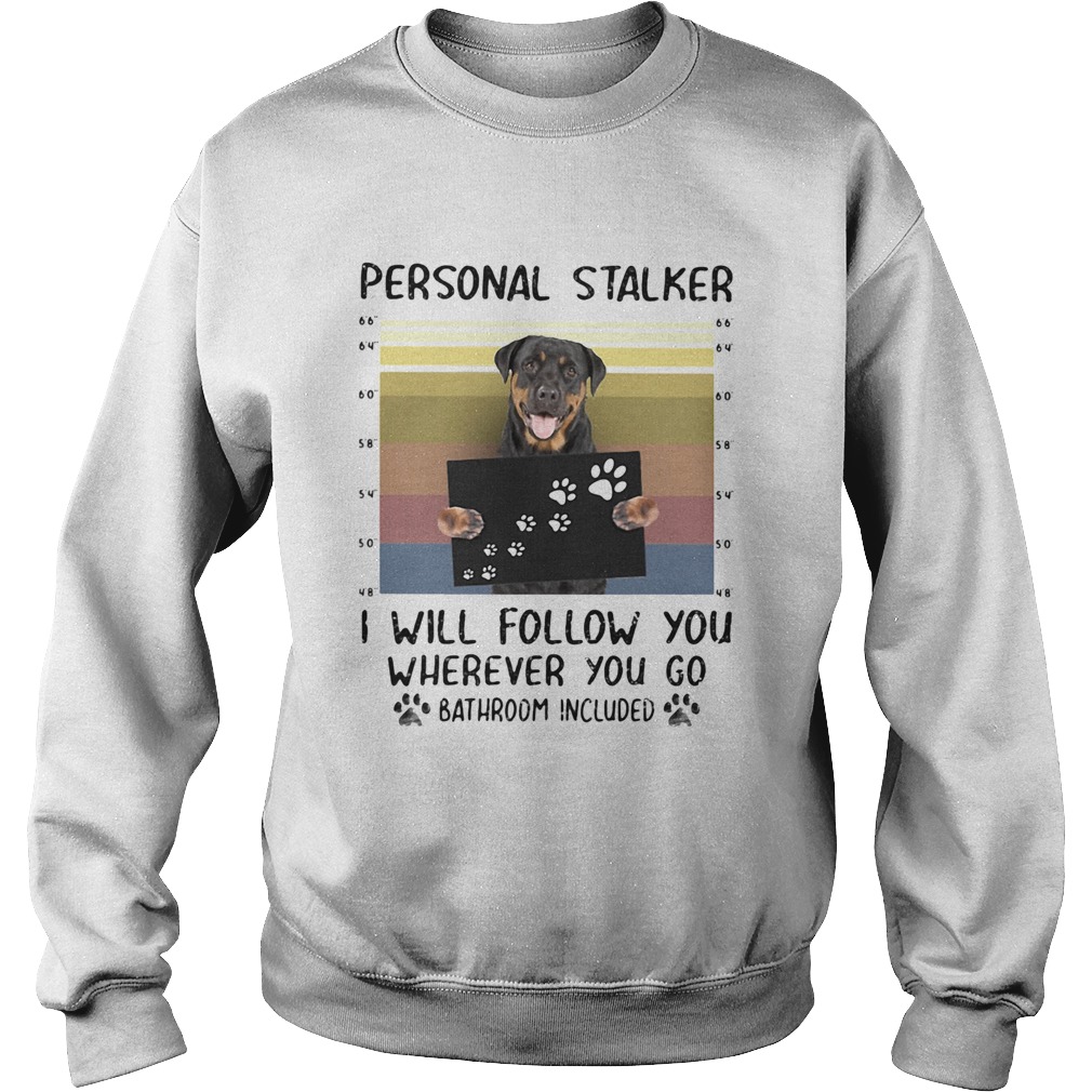 Rottweiler personal stalker I will follow you wherever you go paw vintage Sweatshirt