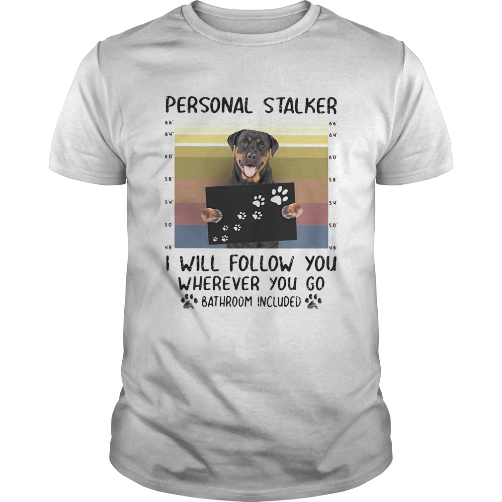 Rottweiler personal stalker I will follow you wherever you go paw vintage Unisex