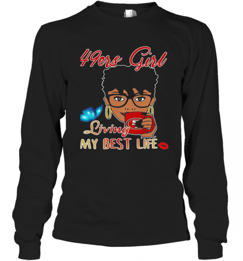 San Francisco 49Ers Girl Living My Best Life Butterfly T-Shirt Long Sleeved T-shirt