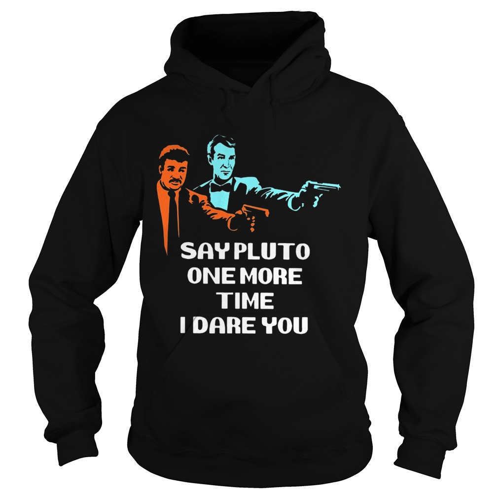 Say Pluto One More Time I Dare You Hoodie