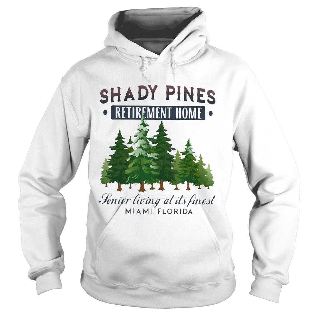 Shady Pines Retirement Home Senior Living At Its Finest Miami Florida Hoodie