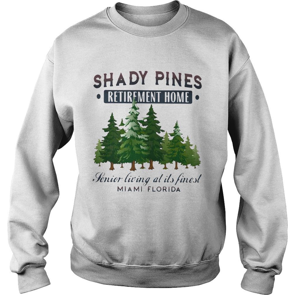 Shady Pines Retirement Home Senior Living At Its Finest Miami Florida Sweatshirt