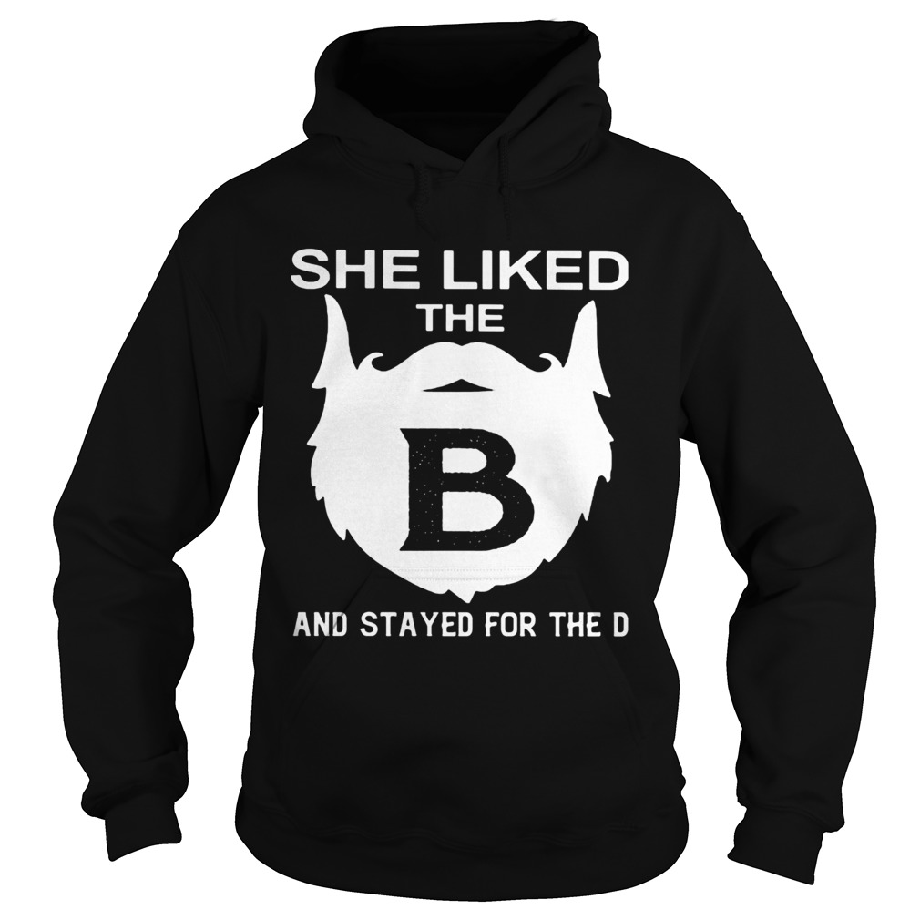 She liked the beard and stayed for the d Hoodie
