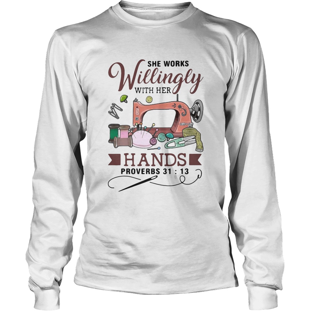 She works willingly with her hands proverbs Long Sleeve