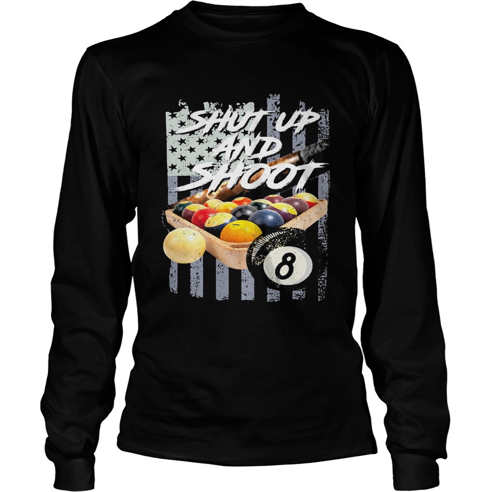 Shut up and shoot billiard American flag veteran Independence day Long Sleeve
