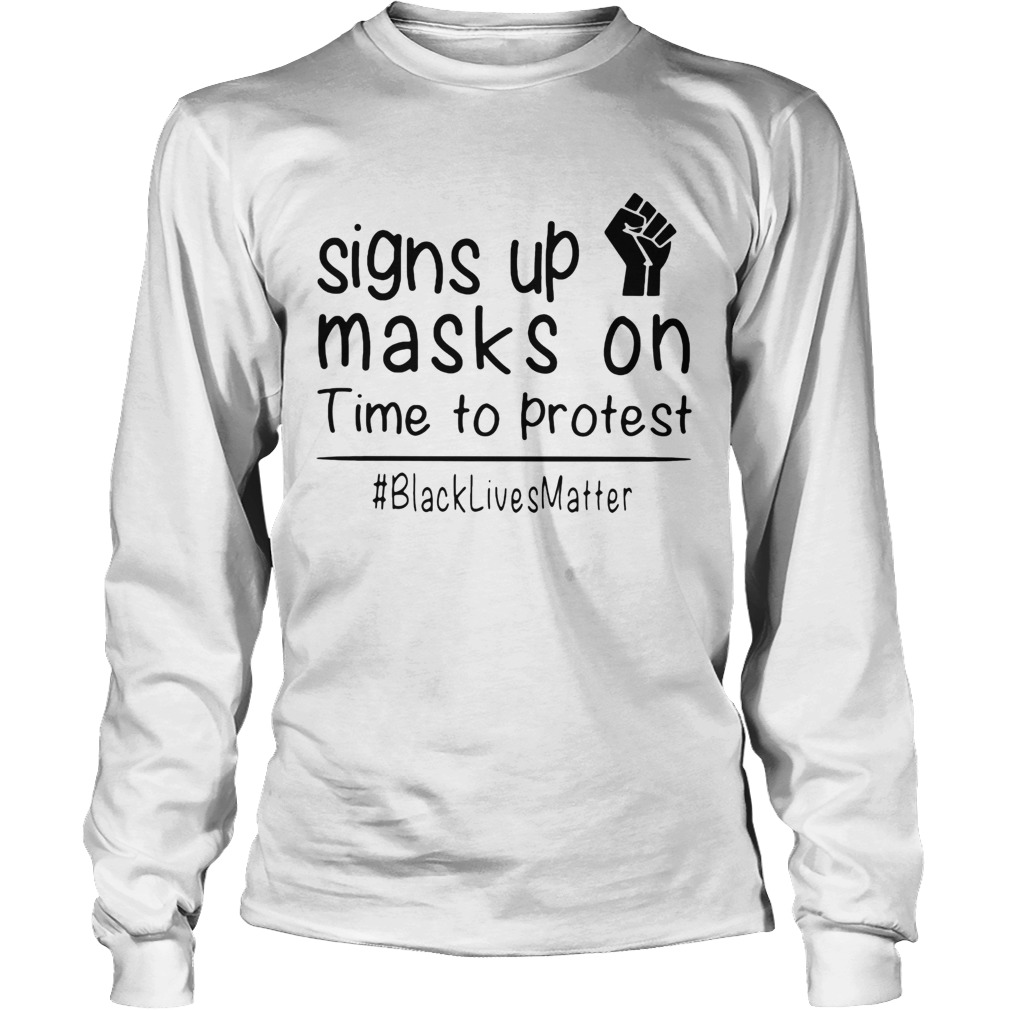 Signs up masks on time to protest black live matter Long Sleeve