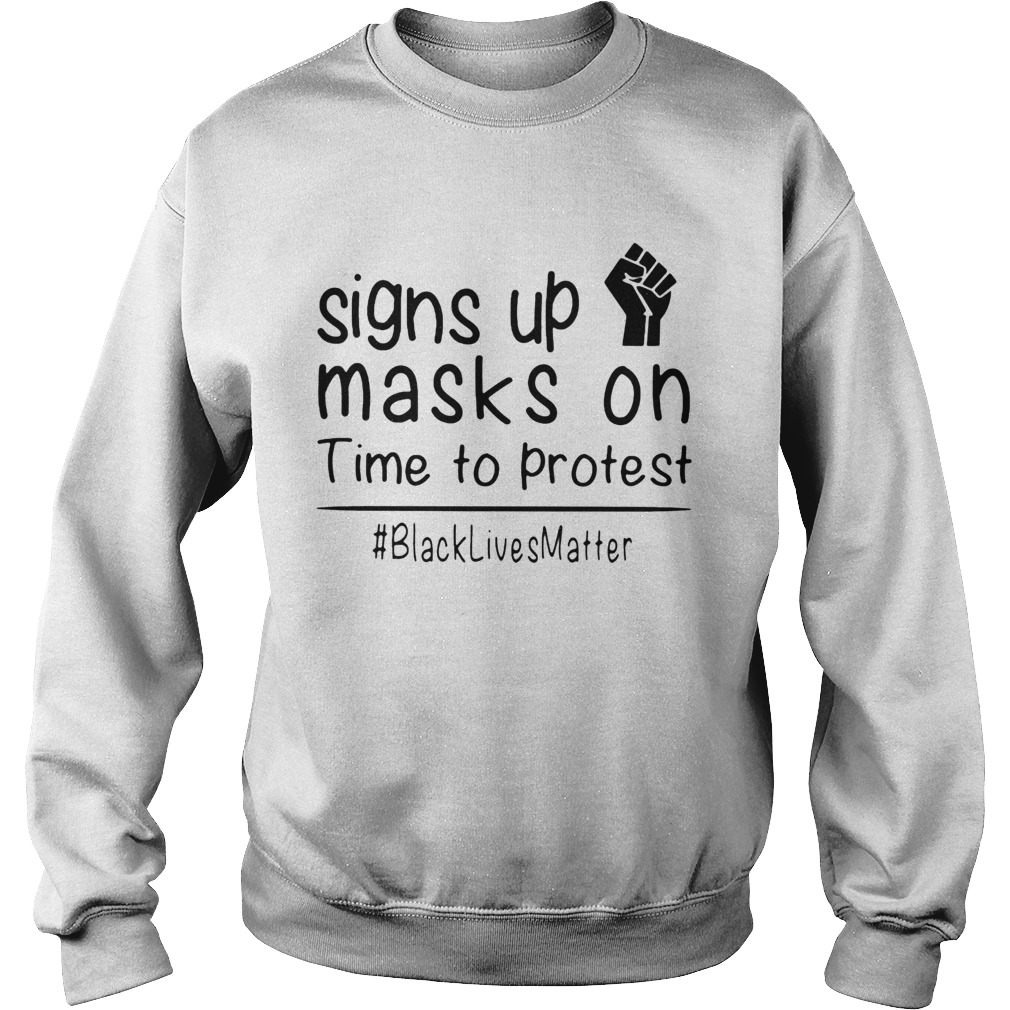Signs up masks on time to protest black live matter Sweatshirt
