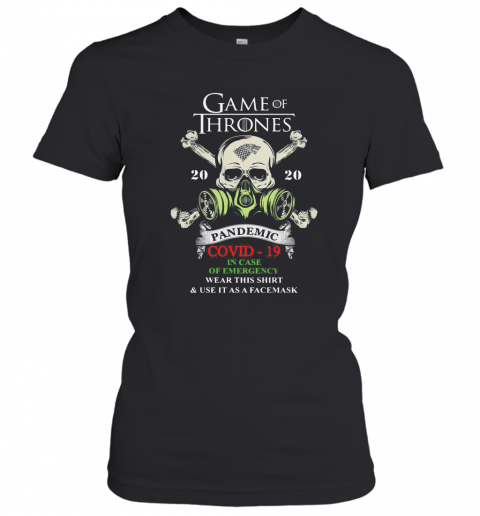 Skull Game Of Thrones 2020 Pandemic Covid 19 In Case Of Emergency Cut This And Use It As Face Mask T-Shirt Classic Women's T-shirt