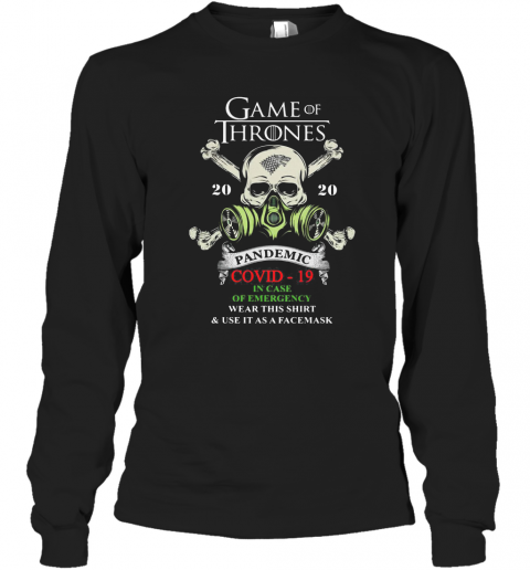 Skull Game Of Thrones 2020 Pandemic Covid 19 In Case Of Emergency Cut This And Use It As Face Mask T-Shirt Long Sleeved T-shirt
