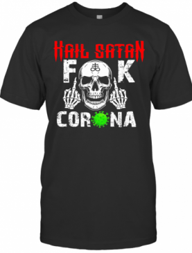 Skull Hail Satan Fuck Coronavirus T-Shirt