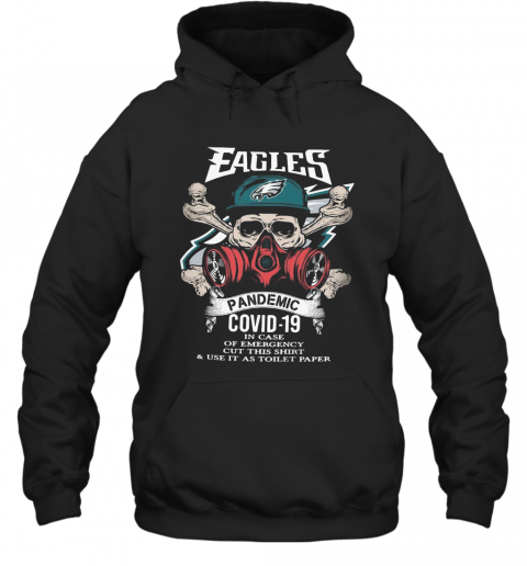 Skull Philadelphia Eagles Pandemic Covid 19 In Case Of Emergency Cut This And Use It As Toilet Paper T-Shirt Unisex Hoodie